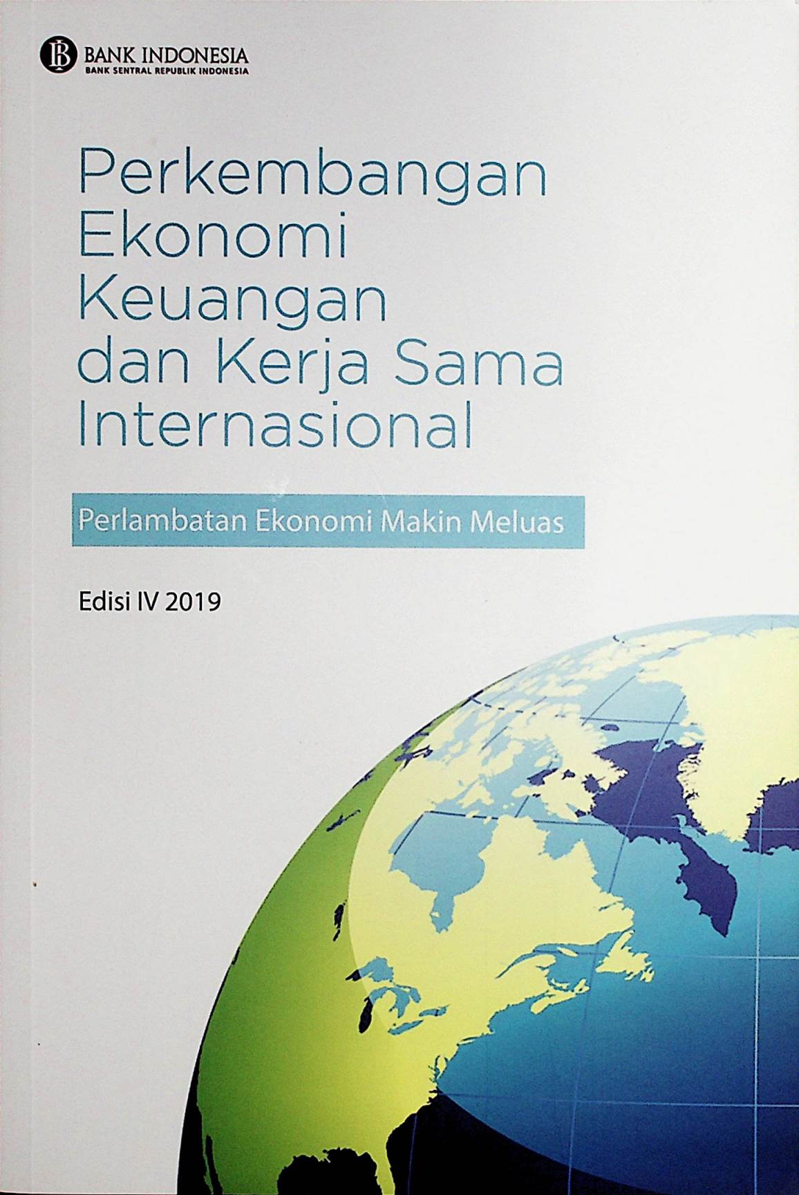 Perkembangan Ekonomi Keuangan dan Kerja Sama Internasional : Perlambatan Ekonomi Makin Meluas