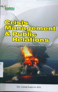 Crisis management dan public relations mengatasi krisis, memulihkan citra