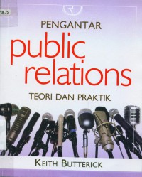[Introduction public relations: theory and practic. Bahasa Indonesia]
Pengantar public relations : Teori dan praktik