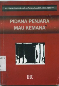 Pidana Penjara Mau Kemana