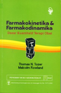 [Introduction to Pharmacokinetics and Pharmacodynamics : Bahasa Indonesia]
Farmakokinetika dan Farmakodinamika : Dasar Kuantitatif Terapi Obat