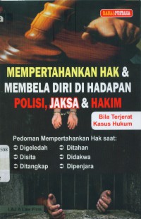 Mempertahankan hak & membela diri di hadapan polisi, jaksa & hakim