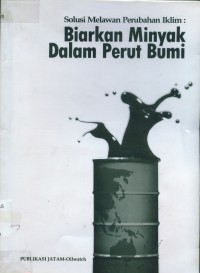 Solusi melawan perubahan iklim : biarkan minyak dalam perut bumi