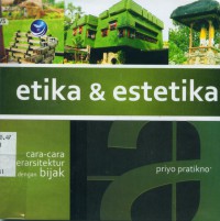 Etika & estetika : cara-cara berarsitektur dengan bijak