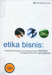 [Business ethics Decision-making for personal integrity and social responsibility. Bahasa Indonesia]
etika bisnis: pengambilan keputusan untuk integritas pribadi dan tanggung jawab sosial