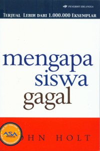 [How children fail.Bahasa Indonesia]
Mengapa siswa gagal