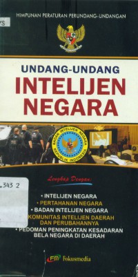 [Undang-undang, peraturan, dsb.]
Himpunan peraturan perundang-undangan : undang-undang intelijen negara
