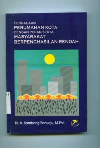 Image of Pengadaan perumahan kota dengan peran serta masyarakat berpenghasilan rendah