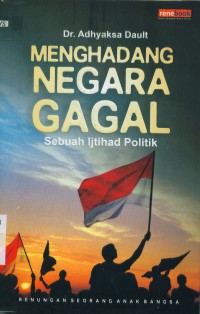 Menghadang negara gagal : sebuah ijtihad politik