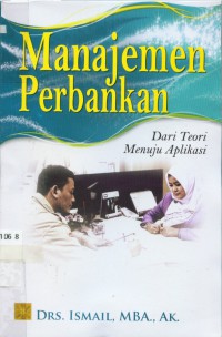 Manajemen perbankan : dari teori menuju aplikasi