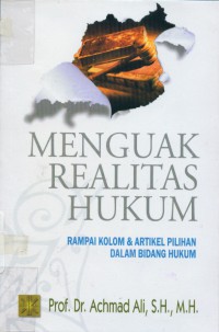 Menguak realitas hukum : rampai kolom & artikel pilihan dalam bidang hukum