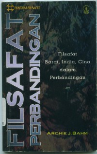 [Comparative philosophy.Bahasa Indonesia]
Filsafat perbandingan:filsafat Barat,India,Cina dalam perbandingan