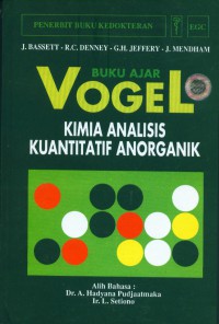 [Vogel's... Bahasa Indonesia]
Buku ajar vogel: kimia analisis kuantitatif anorganik