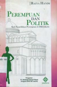 Perpempuan dan politik studi kepolitikan perempuan di DKI Jakarta