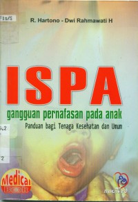 ISPA gangguan pernafasan pada anak: panduan bagi tenaga kesehatan dan umum