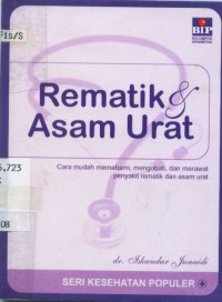 Rematik & asam urat: cara mudah memahami, mengobati, dan merawat penyakit rematik dan asam urat