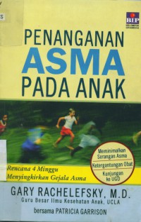 [Free your child from asthma.Bahasa Indonesia] Penanganan Asma pada anak : rencana 4 minggu menyingkirkan gejala asma