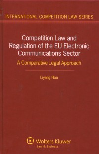 Competition law and regulation of the EU electronic communications sector : a comparative legal approach