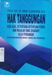 Hak tanggungan :asas-asas ketentuan-ketentuan pokok dan masalah yang dihadapi oleh perbankan (suatu kajian mengenai undang-undang hak tanggungan)