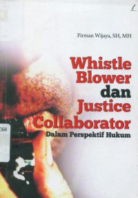 Whistle blowers dan justice collaborator dalam perspektif hukum