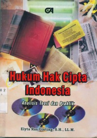 Hukum hak cipta Indonesia: analisis teori dan praktik