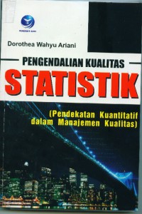 Pengendalian kualitas statistik:pendekatan kuantitatif dalam manajemen kualitas