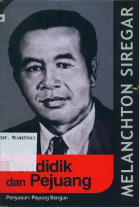 Melanchton Siregar : pendidikan dan pejuang