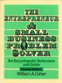 The Entrepreneur and Small Business Problem Solver: An Encyclopedic Reference and Guide