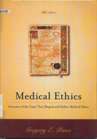 Classic cases in medical ethics: accounts of the cases and issues that define medical ethics