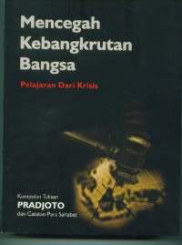 Mencegah kebangkrutan bangsa : pelajaran dari krisis