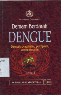 [Dengue haemorrhagic fever: diagnosis, treatment, prevention and control. Bahasa Indonesia]
Demam berdarah dengue : diagnosis, pengobatan, pencegahan, dan pengendalian