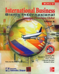 [International business :The challenge of global competition. Bahasa Indonesia] Bisnis internasional : tantangan persaingan global Jilid II