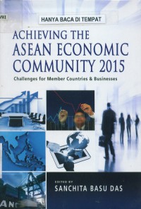 Achieving the ASEAN economic community 2015 : Challenges for member countries and businesses