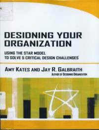 Desidning your organization : using the star model to solve 5 critical design challenges