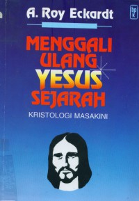 [Reclaiming the jesus of history... Bahasa Indonesia] Menggali ulang Yesus sejara: kristologi masa kini