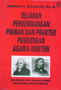 Image of Sejarah perkembangan pikiran dan praktek pendidikan agama kristen : Dari Yohanes Amos comenius hingga perkembangan PAK di Indonesia