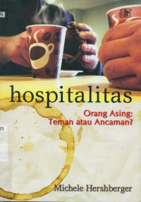 [A Christian view of hospitality...Bahasa Indonesia] Hospitalitas orang asing : teman atau ancaman?