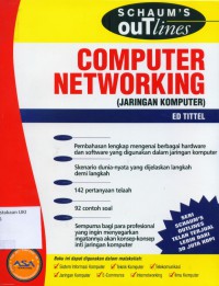 [Schaum's outlines of computer networking.Bahasa Indonesia]
Schaum's outlines: computer networking (Jaringan komputer)