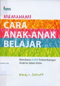 [Understanding how young children learn : bringing the science of child development to the classroom. Bahasa Indonesia]
Memahami cara anak-anak belajar : memawa ilmu perkembangan anak ke dalam kelas