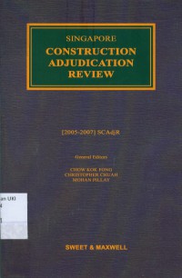 Singapore Construction Adjudication Review: [2005-2007] SCAdjR