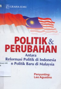Politik dan Perubahan :Antara reformasi politik di indonesia dan Politik Baru di Malaysia