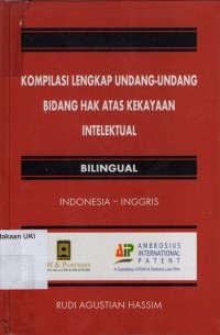 Kompilasi Lengkap Undang-Undang Bidang Hak Atas Kekayaan Intelektual : Indonesia - Inggris