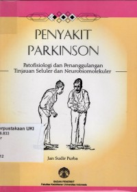 Image of Penyakit Parkinson : Patofisiologi dan penanggulangan tinjauan seluler dan neurobiomolekuler