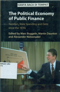 The Political Economy of Public Finance : taxation, state spending and debt since the 1970s