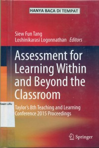 Assessment for Learning Within and Beyond the Classroom : taylor's 8th teaching and learning conference 2015 proceedings