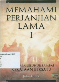 Image of [John Drane, Introducing the Old Testament. Bahasa Indonesia]  
Memahami Perjanjian Lama I : dari Bapa leluhur sampai kerajaan bersatu