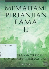 Image of [John Drane, Introducing the Old Testament. Bahasa Indonesia]
Memahami Perjanjian Lama II : dari kerajaan terpecah sampai pasca pembuangan