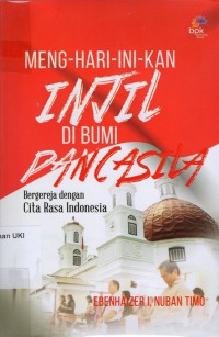 Menghariinikan Injil di Bumi Pancasila : Bergereja dengan cita rasa indonesia