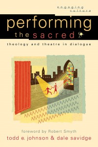 Performing the sacred: theology and theatre in dialogue