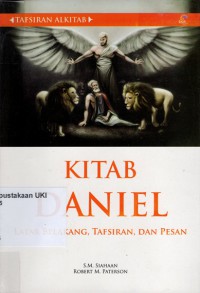 Tafsiran Alkitab : Kitab Daniel ; latar belakang , tafsiran , dan pesan